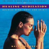 Healing Meditation: Nourish Mind, Body and Spirit