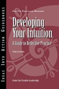 Developing Your Intuition: A Guide to Reflective Practice