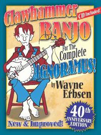 Clawhammer Banjo for the Complete Ignoramus! [With CD (Audio)]