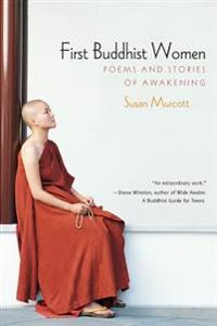 First Buddhist Women: Songs and Stories from the Therigatha