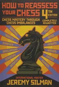 How to Reassess Your Chess: Chess Mastery Through Chess Imbalances