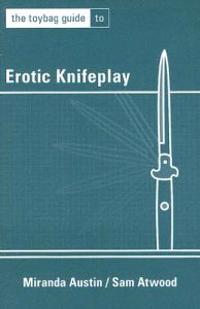 The Toybag Guide To Erotic Knifeplay