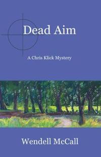 Dead Aim: A Chris Klick Mystery