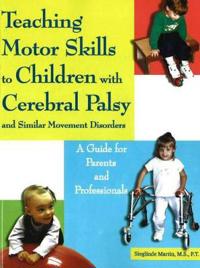 Teaching Motor Skills to Children With Cerebral Palsy And Similar Movement Disorders