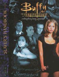 Buffy the Vampire Slayer Roleplaying Game: Slayer's Handbook