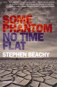 Some Phantom/No Time Flat: Two Novellas