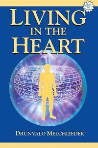 Living in the Heart: How to Enter Into the Sacred Space Within the Heart [With CD]