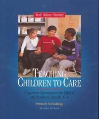 Teaching Children to Care: Classroom Management for Ethical and Academic Growth, K-8