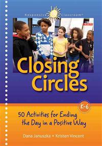 Closing Circles: 50 Activities for Ending the Day in a Positive Way