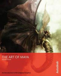 The Art of Maya: An Introduction to 3D Computer Graphics [With DVD]