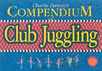 Charlie Dancey's Compendium of Club Juggling