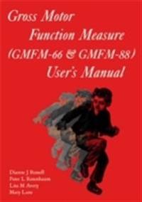Gross Motor Function Measure (GMFM - 66 and GMFM - 88) User's Manual