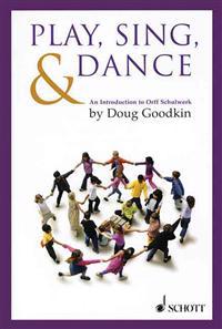 Play, Sing & Dance: An Introduction to Orff Schulwerk