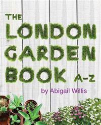The London Garden Book A-Z