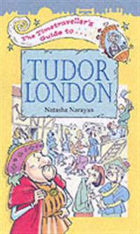 The Timetraveller's Guide to Tudor London