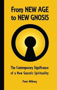 From New Age to New Gnosis: The Contemporary Significance of a New Gnostic Spirituality