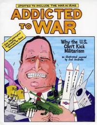 Addicted to War: Why the U.S. Can't Kick Militarism