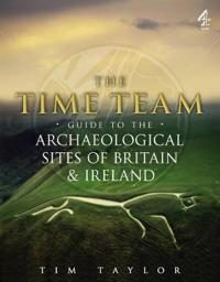 Time Team Guide to the Archaeological Sites of Britain & Ireland