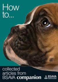 How To: Collected Articles from BSAVA Companion
