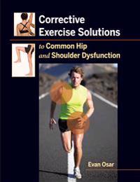 Corrective Exercise Solutions to Common Shoulder and Hip Dysfunction