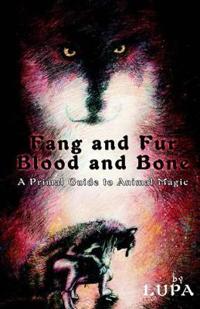 Fang and Fur, Blood and Bone