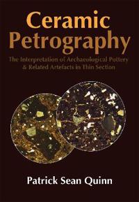 Ceramic Petrography: The Interpretation of Archaeological Pottery and Related Artefacts in Thin Section