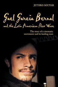 Gael Garcia Bernal and the Latin American New Wave