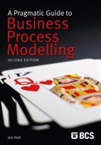 A Pragmatic Guide to Business Process Modelling