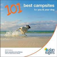 Alan Rogers - 101 Best Campsites for You & Your Dog 2013