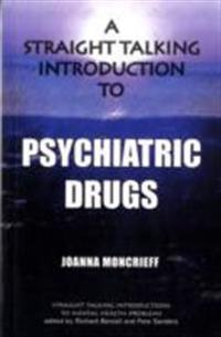 A Straight Talking Introduction to Psychiatric Drugs