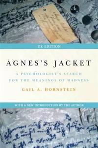 Agnes's Jacket: A Psychologist's Search for the Meanings of Madness; With a New Introduction for the UK Edition