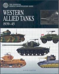 The Essential Vehicle Identification Guide: Western Allied Tanks 1931-1945