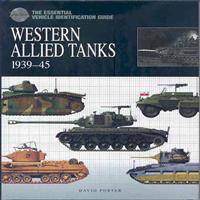 Western Allied Tanks 1939-45: The Essential Vehicle Identification Guide