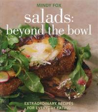 Salads: Beyond the Bowl: Extraordinary Recipes for Everyday Eating