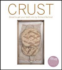 Crust: From Sourdough, Spelt, and Rye Bread to Ciabatta, Bagels, and Brioche [With DVD]