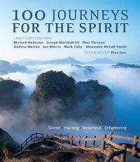100 Journeys for the Spirit: Sacred*inspiring*mysterious*enlightening