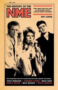 The History of the NME: High Times and Low Lives at the World's Most Famous Music Magazine