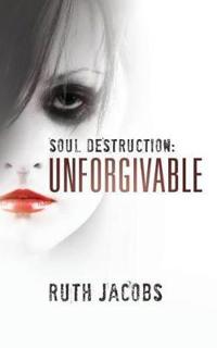 Soul Destruction: Unforgivable