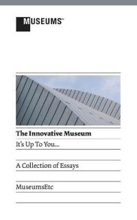 The Innovative Museum: It's Up to You...
