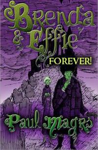 Brenda & Effie Forever!. Paul Magrs