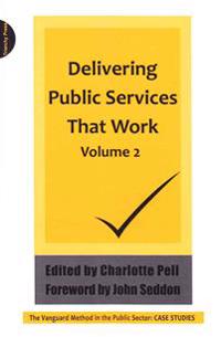 Delivering Public Services That Work Volume 2