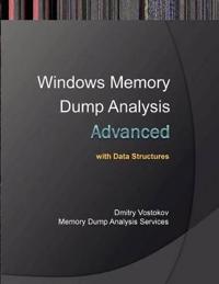Advanced Windows Memory Dump Analysis with Data Structures: Training Course Transcript and WinDbg Practice Exercises with Notes