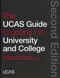 The UCAS Guide to Getting into University and College