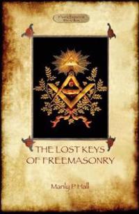 The Lost Keys of Freemasonry - Original Text with Additional 1923 Chapter.