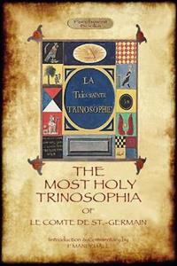 The Most Holy Trinosophia - With 24 Additional Illustrations, Omitted from the Original 1933 Edition