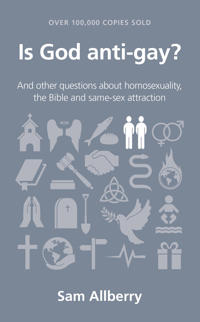 Is God Anti-Gay?: And Other Questions about Homosexuality, the Bible and Same-Sex Attraction