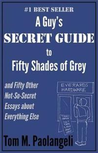 A Guy's Secret Guide to Fifty Shades of Grey