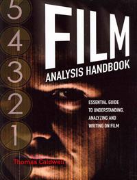 Film Analysis Handbook: Essential Guide to Understanding, Analyzing and Writing on Film