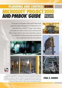 Planning and Control Using Microsoft Project 2010 and PMBOKk Guide