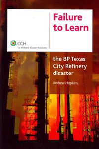 Failure to Learn: The BP Texas City Refinery Disaster
